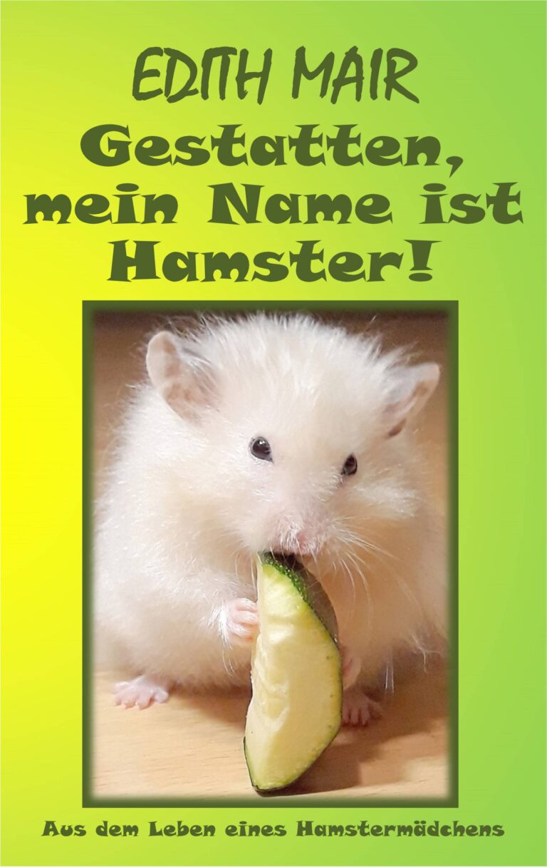 Gestatten, mein Name ist Hamster! Das neue Buch von Edith Mair